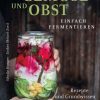 Kochen & Backen AT Verlag | Gemuse Und Obst Einfach Fermentieren