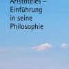 Philosophie Alber | Aristoteles - Einfuhrung In Seine Philosophie