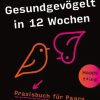 Erotik & Liebesleben Goldegg | Gesundgevogelt In 12 Wochen. Praxisbuch Fur Paare Und Alle, Die Es Wieder Werden Wollen. Beziehungspflege Beginnt Mit Einem Erfullten Liebesleben: Sextipps Fur Lange Beziehungen, Die Fur Schwung Sorgen!