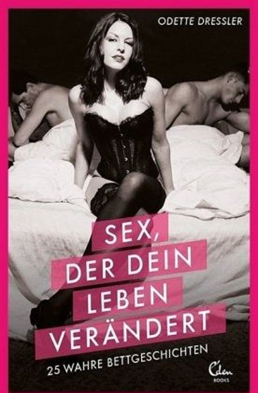 Erotik & Liebesleben Eden Books - ein Verlag der Edel Verlagsgruppe | Sex, Der Dein Leben Verandert