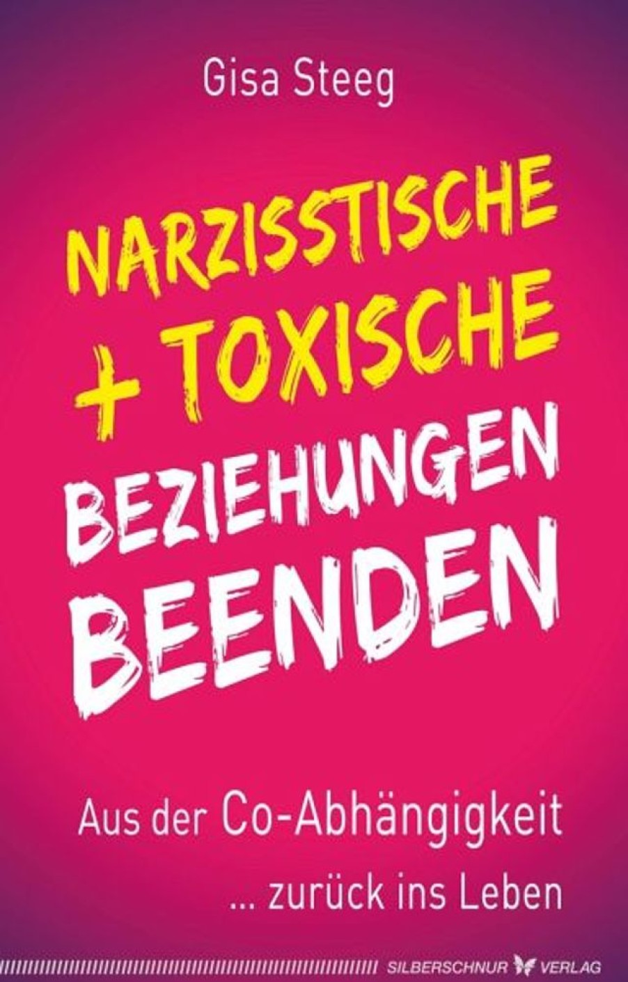 Erotik & Liebesleben Silberschnur / Silberschnur Verlag Die G | Narzisstische Und Toxische Beziehungen Beenden