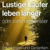 Sport Arete | Lustige Laufer Leben Langer - Oder Zumindest Besser