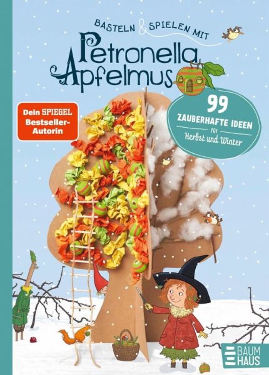 Kochen & Backen Baumhaus Medien | Basteln & Spielen Mit Petronella Apfelmus - 99 Zauberhafte Ideen Fur Herbst Und Winter