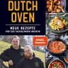 Kochen & Backen Naumann & Göbel | Dutch Oven - Neue Rezepte Von Der Sauerlander Bbcrew