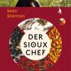 Kochen & Backen Kanon, Berlin | Der Sioux-Chef. Indigen Kochen