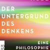 Philosophie Rowohlt TB. / Rowohlt Taschenbuch Verlag | Der Untergrund Des Denkens