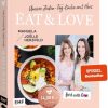 Kochen & Backen Edition Michael Fischer | Food With Love: Eat & Love - Unsere Jeden-Tag-Kuche Mit Herz