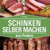 Kochen & Backen Peggy Triegel Verlag | Schinken Selber Machen