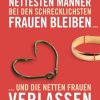 Erotik & Liebesleben Goldmann | Warum Die Nettesten Manner Bei Den Schrecklichsten Frauen Bleiben ...